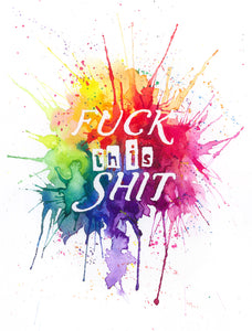 Fuck this shit typography art print